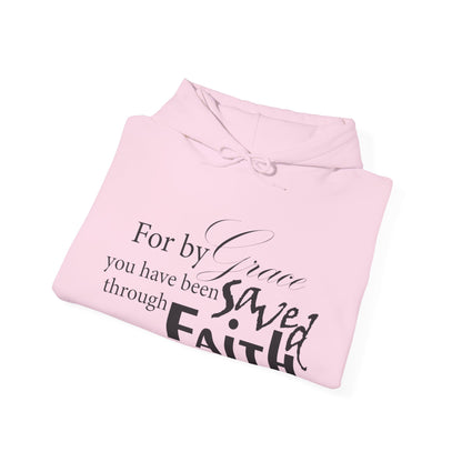 By Grace You Have Been Saved Through Faith Hoodie