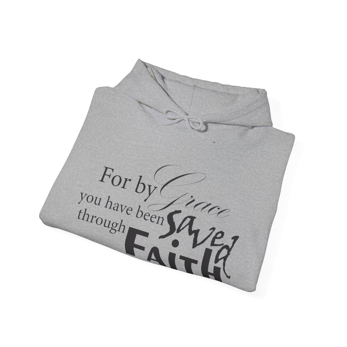 By Grace You Have Been Saved Through Faith Hoodie