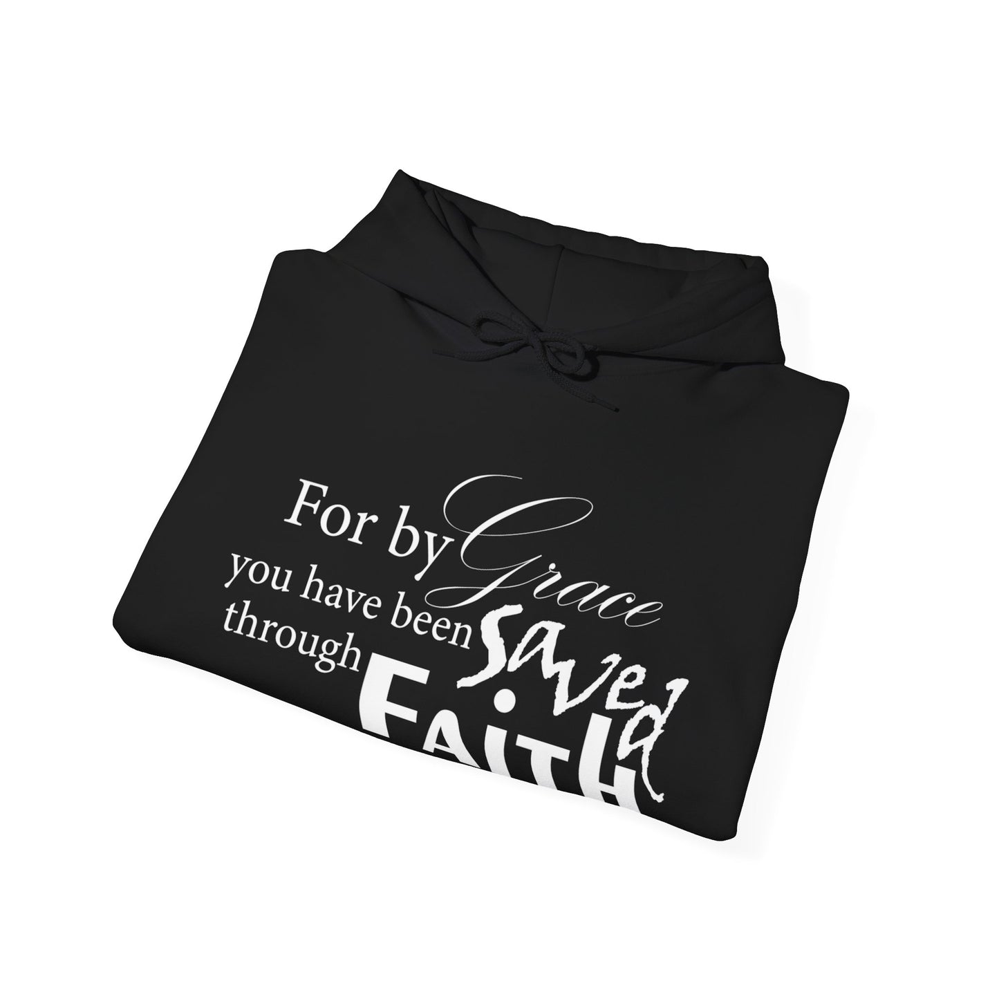 By Grace You Have Been Saved Through Faith Hoodie