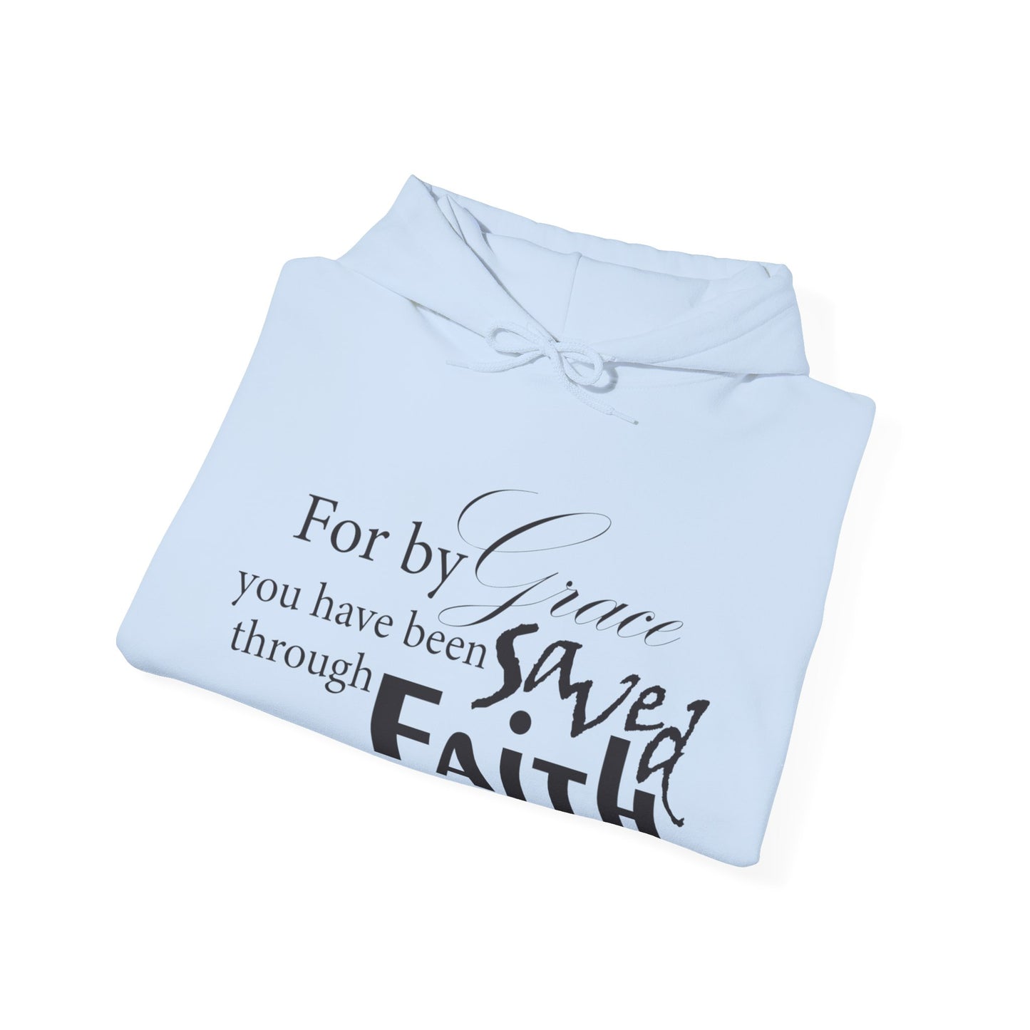 By Grace You Have Been Saved Through Faith Hoodie